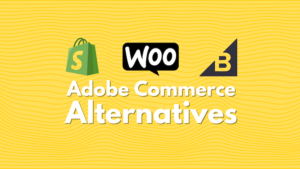 Adobe Commerce Alternatives