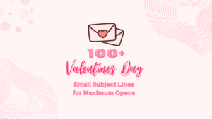 Valentine’s Day Email Subject Lines To Fall In Love With